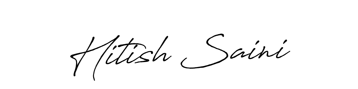 Also we have Hitish Saini name is the best signature style. Create professional handwritten signature collection using Antro_Vectra_Bolder autograph style. Hitish Saini signature style 7 images and pictures png