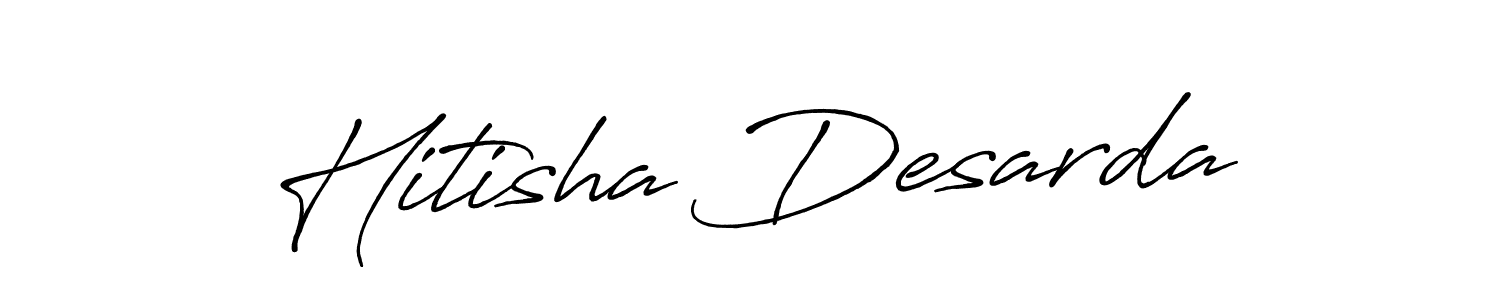 Create a beautiful signature design for name Hitisha Desarda. With this signature (Antro_Vectra_Bolder) fonts, you can make a handwritten signature for free. Hitisha Desarda signature style 7 images and pictures png