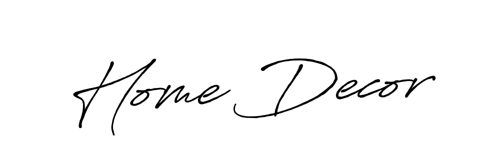 You should practise on your own different ways (Antro_Vectra_Bolder) to write your name (Home Decor) in signature. don't let someone else do it for you. Home Decor signature style 7 images and pictures png