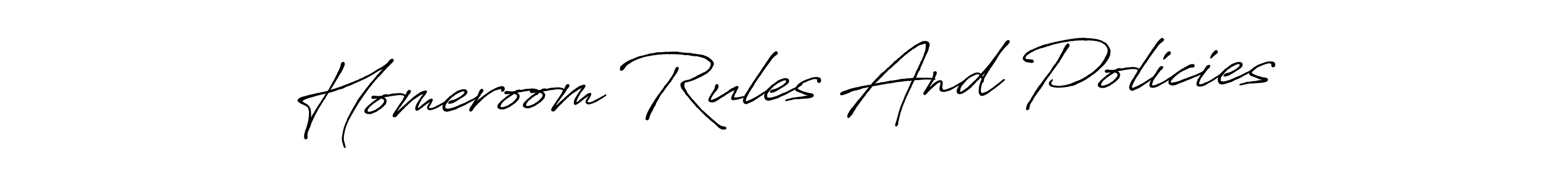 You should practise on your own different ways (Antro_Vectra_Bolder) to write your name (Homeroom Rules And Policies) in signature. don't let someone else do it for you. Homeroom Rules And Policies signature style 7 images and pictures png