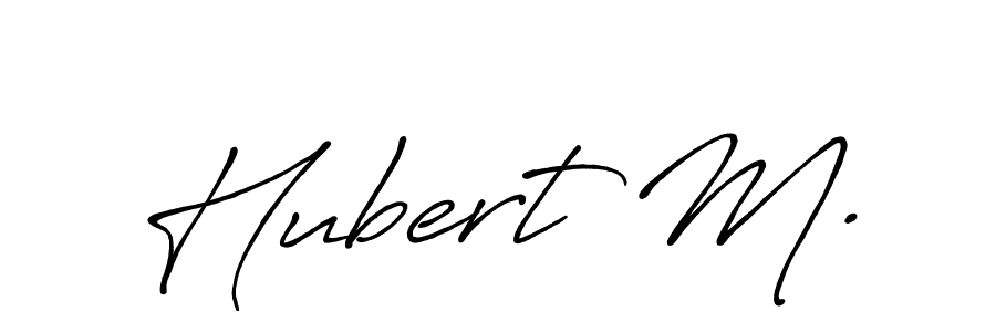 You should practise on your own different ways (Antro_Vectra_Bolder) to write your name (Hubert M.) in signature. don't let someone else do it for you. Hubert M. signature style 7 images and pictures png