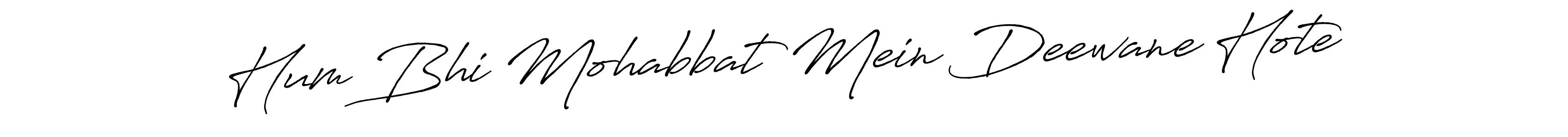 The best way (Antro_Vectra_Bolder) to make a short signature is to pick only two or three words in your name. The name Hum Bhi Mohabbat Mein Deewane Hote include a total of six letters. For converting this name. Hum Bhi Mohabbat Mein Deewane Hote signature style 7 images and pictures png