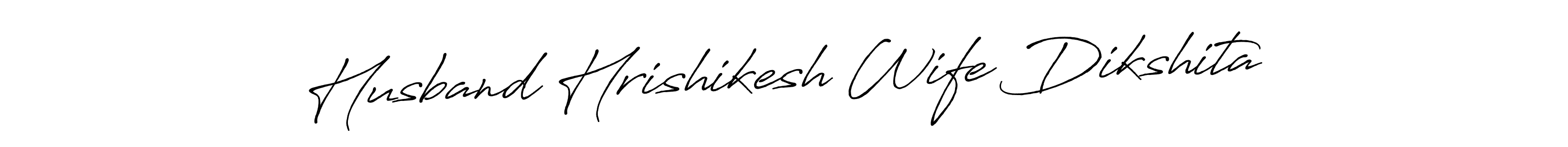 Create a beautiful signature design for name Husband Hrishikesh Wife Dikshita. With this signature (Antro_Vectra_Bolder) fonts, you can make a handwritten signature for free. Husband Hrishikesh Wife Dikshita signature style 7 images and pictures png