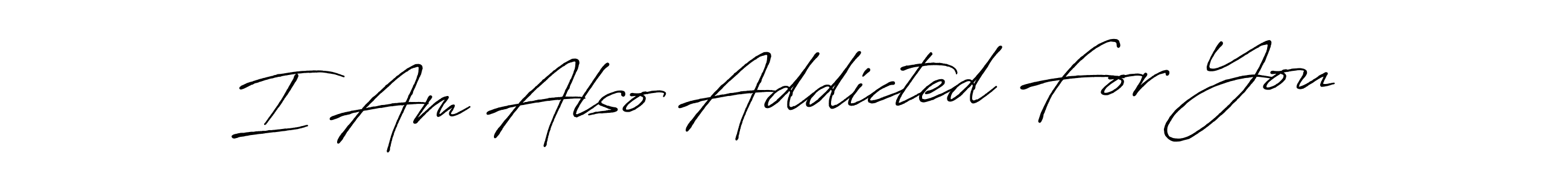 Check out images of Autograph of I Am Also Addicted For You name. Actor I Am Also Addicted For You Signature Style. Antro_Vectra_Bolder is a professional sign style online. I Am Also Addicted For You signature style 7 images and pictures png