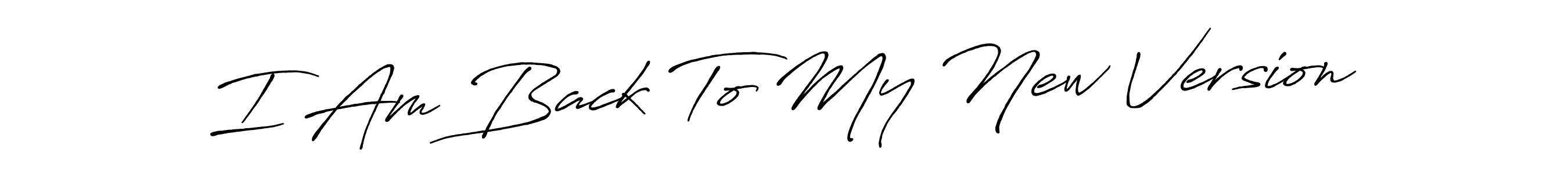 Design your own signature with our free online signature maker. With this signature software, you can create a handwritten (Antro_Vectra_Bolder) signature for name I Am Back To My New Version. I Am Back To My New Version signature style 7 images and pictures png