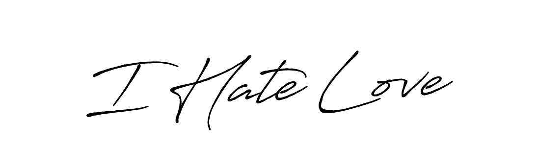 It looks lik you need a new signature style for name I Hate Love. Design unique handwritten (Antro_Vectra_Bolder) signature with our free signature maker in just a few clicks. I Hate Love signature style 7 images and pictures png