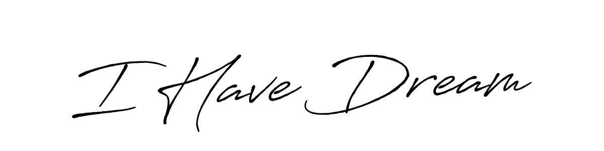 I Have Dream stylish signature style. Best Handwritten Sign (Antro_Vectra_Bolder) for my name. Handwritten Signature Collection Ideas for my name I Have Dream. I Have Dream signature style 7 images and pictures png