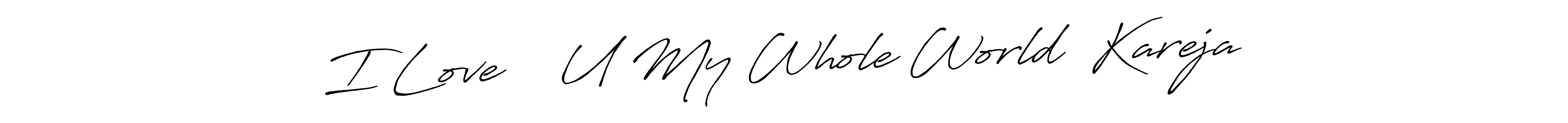 How to make I Love ❤️ U My Whole World  Kareja signature? Antro_Vectra_Bolder is a professional autograph style. Create handwritten signature for I Love ❤️ U My Whole World  Kareja name. I Love ❤️ U My Whole World  Kareja signature style 7 images and pictures png