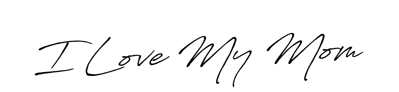 Make a short I Love My Mom signature style. Manage your documents anywhere anytime using Antro_Vectra_Bolder. Create and add eSignatures, submit forms, share and send files easily. I Love My Mom signature style 7 images and pictures png