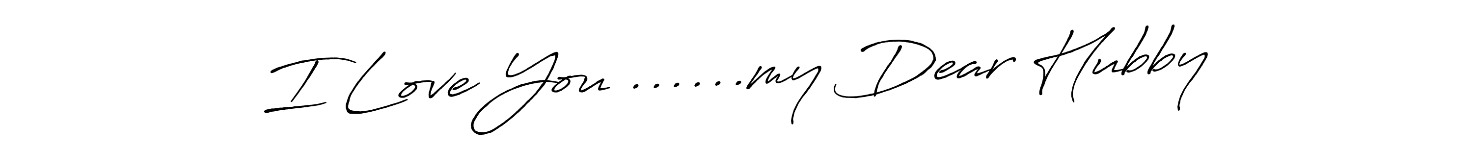 Make a beautiful signature design for name I Love You ......my Dear Hubby. Use this online signature maker to create a handwritten signature for free. I Love You ......my Dear Hubby signature style 7 images and pictures png