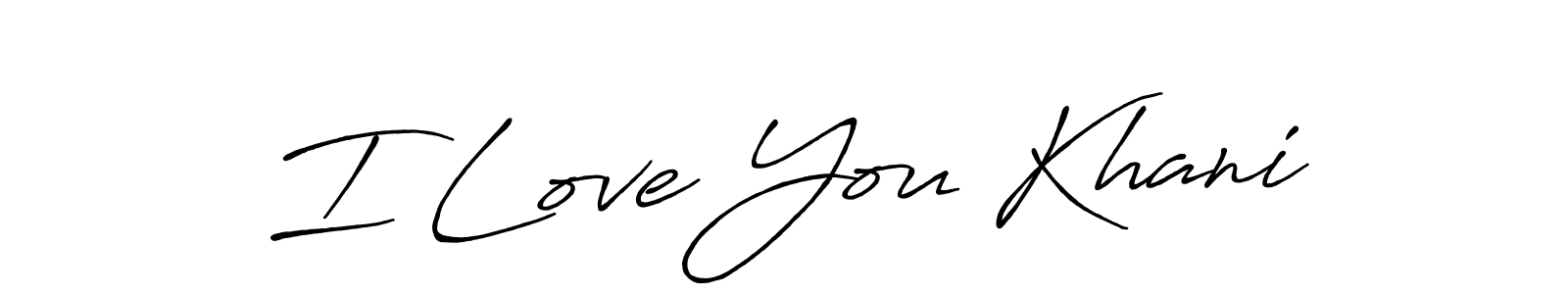 Also You can easily find your signature by using the search form. We will create I Love You Khani name handwritten signature images for you free of cost using Antro_Vectra_Bolder sign style. I Love You Khani signature style 7 images and pictures png