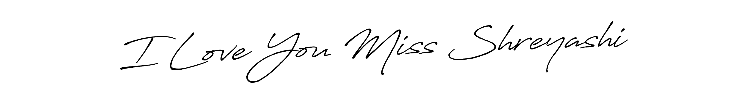 Also we have I Love You Miss Shreyashi name is the best signature style. Create professional handwritten signature collection using Antro_Vectra_Bolder autograph style. I Love You Miss Shreyashi signature style 7 images and pictures png
