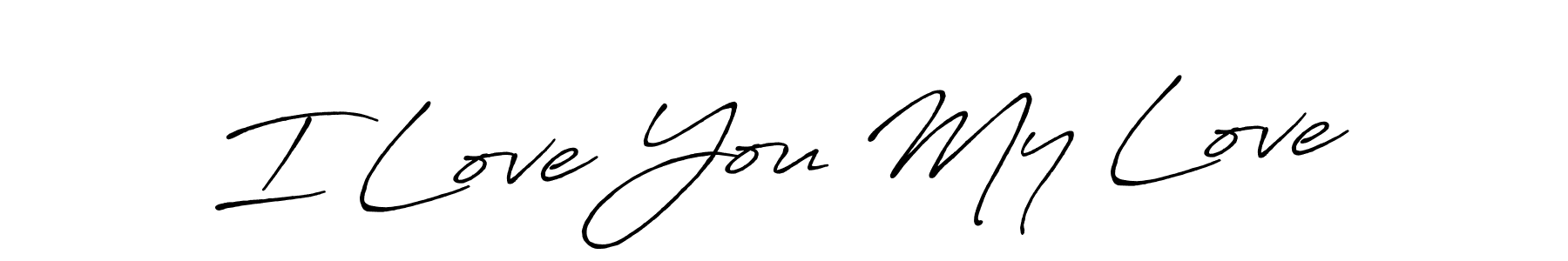 Make a short I Love You My Love signature style. Manage your documents anywhere anytime using Antro_Vectra_Bolder. Create and add eSignatures, submit forms, share and send files easily. I Love You My Love signature style 7 images and pictures png
