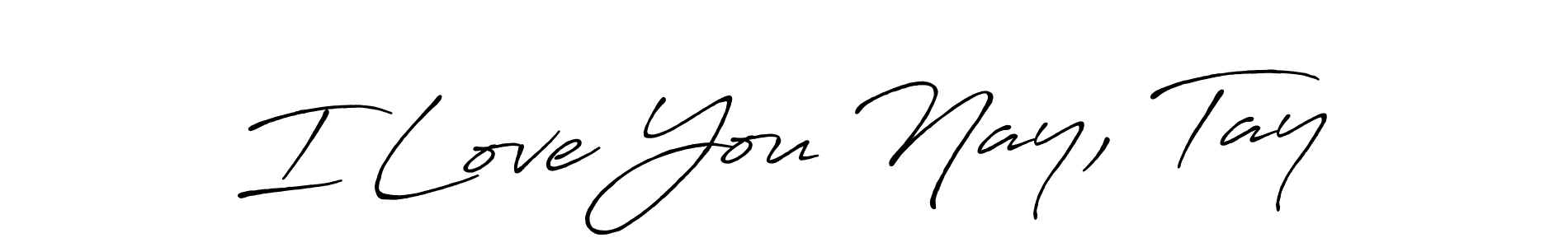 How to make I Love You Nay, Tay name signature. Use Antro_Vectra_Bolder style for creating short signs online. This is the latest handwritten sign. I Love You Nay, Tay signature style 7 images and pictures png