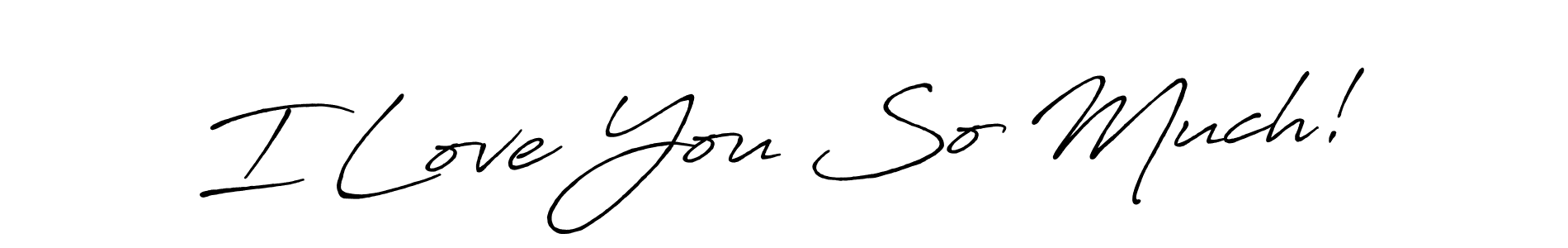 Similarly Antro_Vectra_Bolder is the best handwritten signature design. Signature creator online .You can use it as an online autograph creator for name I Love You So Much!. I Love You So Much! signature style 7 images and pictures png