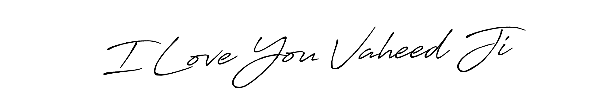 How to make I Love You Vaheed Ji name signature. Use Antro_Vectra_Bolder style for creating short signs online. This is the latest handwritten sign. I Love You Vaheed Ji signature style 7 images and pictures png