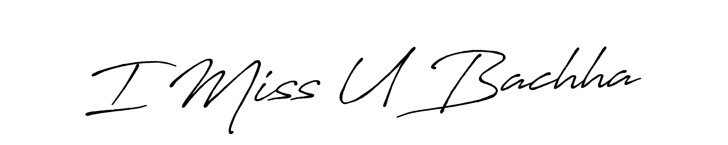 Design your own signature with our free online signature maker. With this signature software, you can create a handwritten (Antro_Vectra_Bolder) signature for name I Miss U Bachha. I Miss U Bachha signature style 7 images and pictures png