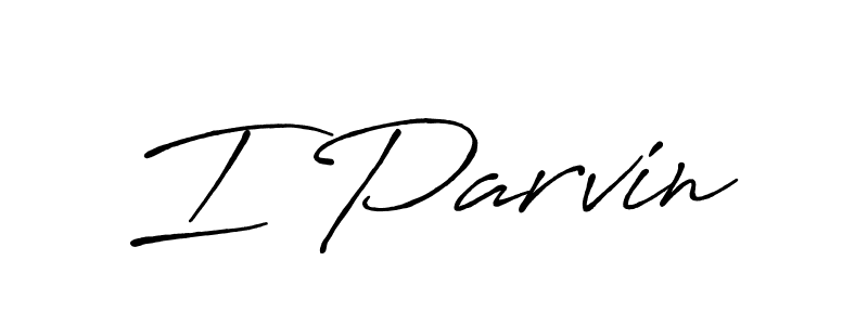 Also we have I Parvin name is the best signature style. Create professional handwritten signature collection using Antro_Vectra_Bolder autograph style. I Parvin signature style 7 images and pictures png