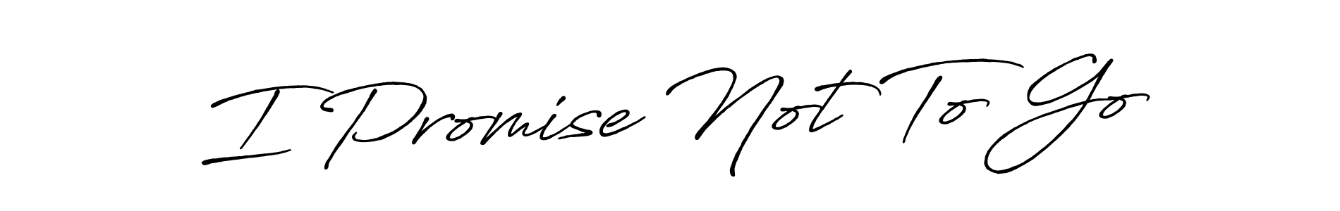 I Promise Not To Go stylish signature style. Best Handwritten Sign (Antro_Vectra_Bolder) for my name. Handwritten Signature Collection Ideas for my name I Promise Not To Go. I Promise Not To Go signature style 7 images and pictures png