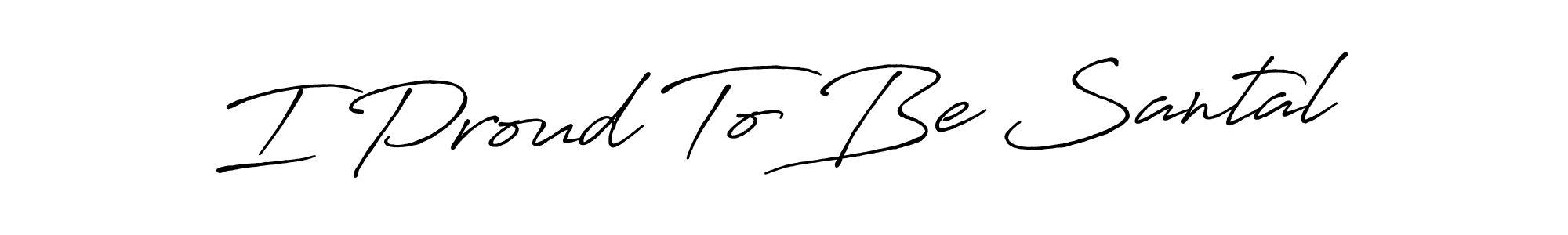 Make a beautiful signature design for name I Proud To Be Santal. Use this online signature maker to create a handwritten signature for free. I Proud To Be Santal signature style 7 images and pictures png