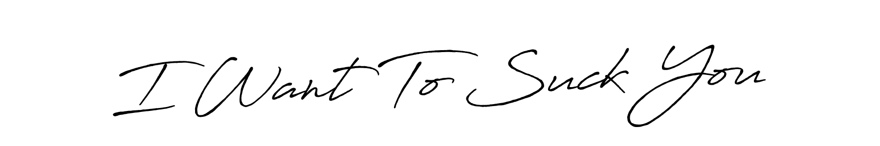 I Want To Suck You stylish signature style. Best Handwritten Sign (Antro_Vectra_Bolder) for my name. Handwritten Signature Collection Ideas for my name I Want To Suck You. I Want To Suck You signature style 7 images and pictures png