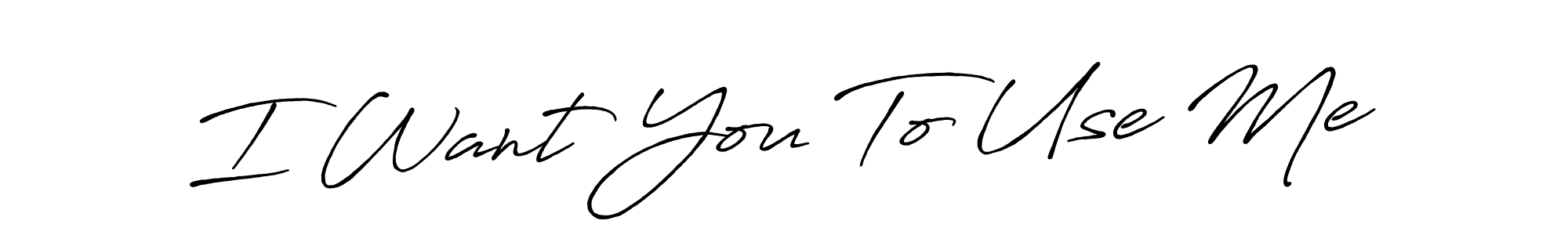 How to make I Want You To Use Me signature? Antro_Vectra_Bolder is a professional autograph style. Create handwritten signature for I Want You To Use Me name. I Want You To Use Me signature style 7 images and pictures png