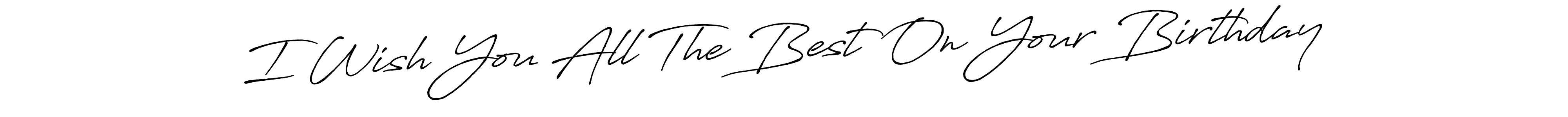 Make a beautiful signature design for name I Wish You All The Best On Your Birthday. With this signature (Antro_Vectra_Bolder) style, you can create a handwritten signature for free. I Wish You All The Best On Your Birthday signature style 7 images and pictures png