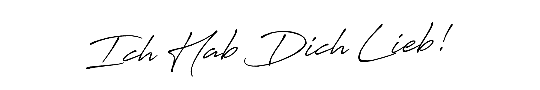 Make a beautiful signature design for name Ich Hab Dich Lieb!. With this signature (Antro_Vectra_Bolder) style, you can create a handwritten signature for free. Ich Hab Dich Lieb! signature style 7 images and pictures png