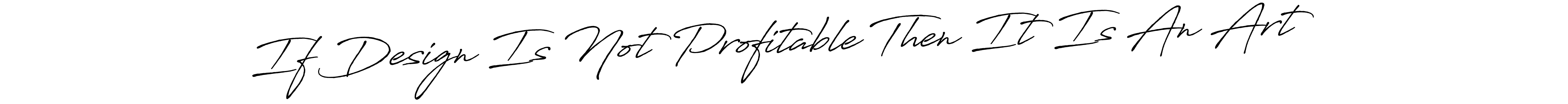 Create a beautiful signature design for name If Design Is Not Profitable Then It Is An Art. With this signature (Antro_Vectra_Bolder) fonts, you can make a handwritten signature for free. If Design Is Not Profitable Then It Is An Art signature style 7 images and pictures png