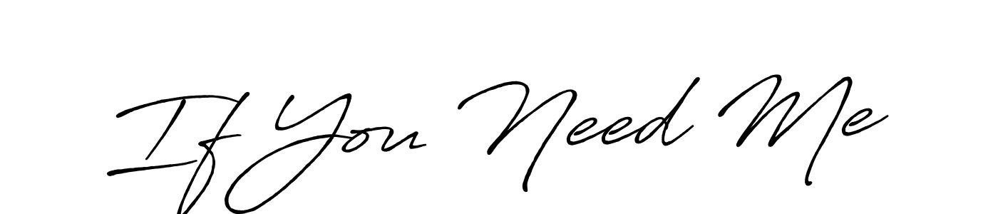 You should practise on your own different ways (Antro_Vectra_Bolder) to write your name (If You Need Me) in signature. don't let someone else do it for you. If You Need Me signature style 7 images and pictures png