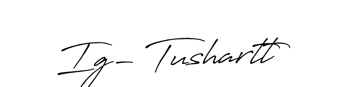 The best way (Antro_Vectra_Bolder) to make a short signature is to pick only two or three words in your name. The name Ig- Tushartt include a total of six letters. For converting this name. Ig- Tushartt signature style 7 images and pictures png