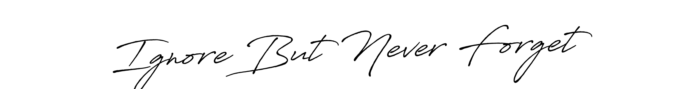 Make a beautiful signature design for name Ignore But Never Forget. With this signature (Antro_Vectra_Bolder) style, you can create a handwritten signature for free. Ignore But Never Forget signature style 7 images and pictures png