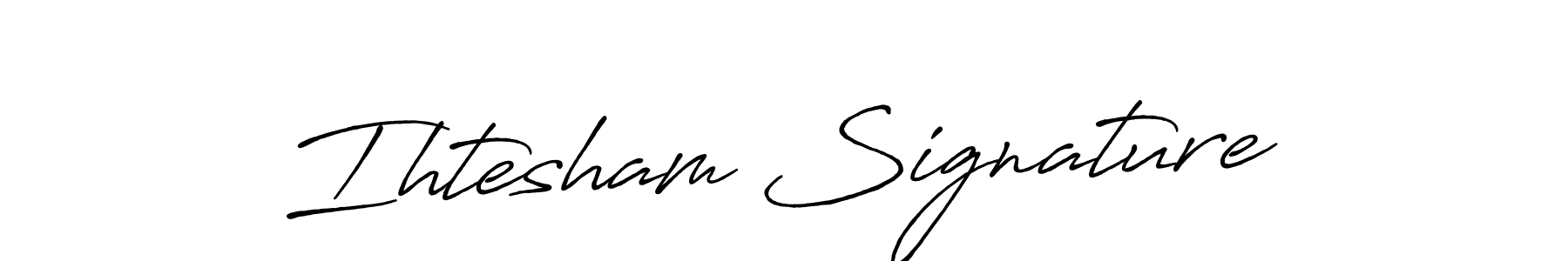 Once you've used our free online signature maker to create your best signature Antro_Vectra_Bolder style, it's time to enjoy all of the benefits that Ihtesham Signature name signing documents. Ihtesham Signature signature style 7 images and pictures png