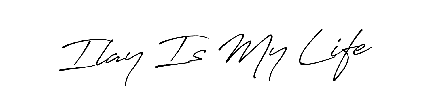 Design your own signature with our free online signature maker. With this signature software, you can create a handwritten (Antro_Vectra_Bolder) signature for name Ilay Is My Life. Ilay Is My Life signature style 7 images and pictures png
