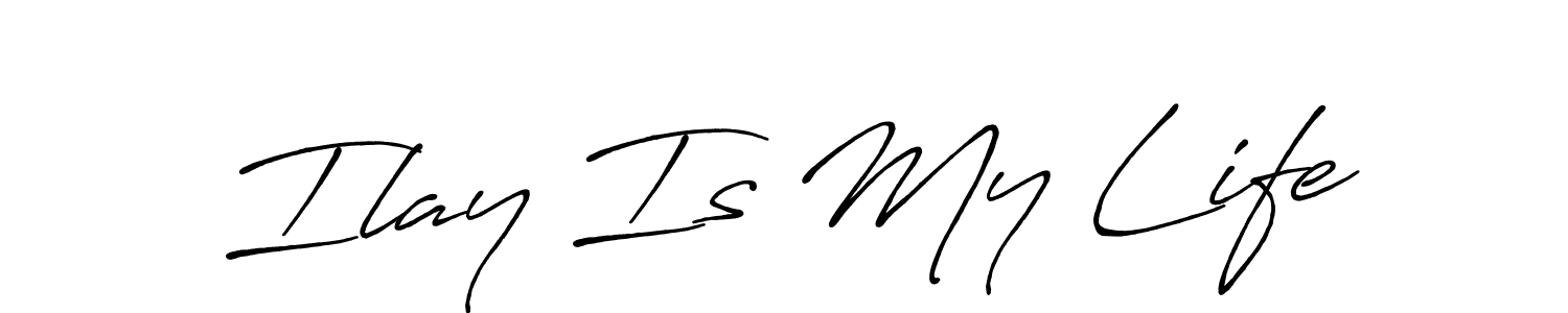 Design your own signature with our free online signature maker. With this signature software, you can create a handwritten (Antro_Vectra_Bolder) signature for name Ilay Is My Life. Ilay Is My Life signature style 7 images and pictures png