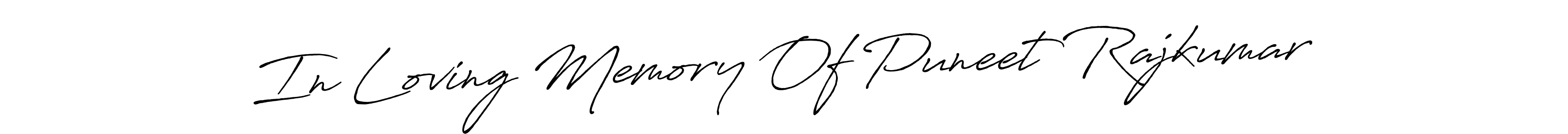 Use a signature maker to create a handwritten signature online. With this signature software, you can design (Antro_Vectra_Bolder) your own signature for name In Loving Memory Of Puneet Rajkumar. In Loving Memory Of Puneet Rajkumar signature style 7 images and pictures png