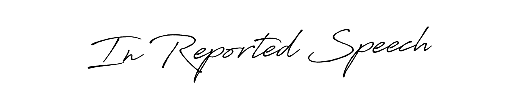 Similarly Antro_Vectra_Bolder is the best handwritten signature design. Signature creator online .You can use it as an online autograph creator for name In Reported Speech. In Reported Speech signature style 7 images and pictures png