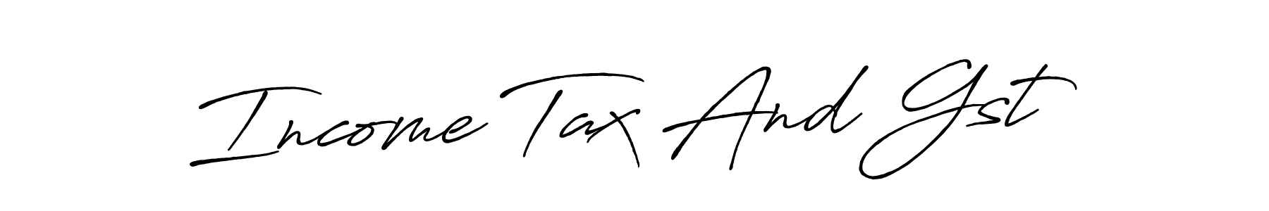 Once you've used our free online signature maker to create your best signature Antro_Vectra_Bolder style, it's time to enjoy all of the benefits that Income Tax And Gst name signing documents. Income Tax And Gst signature style 7 images and pictures png