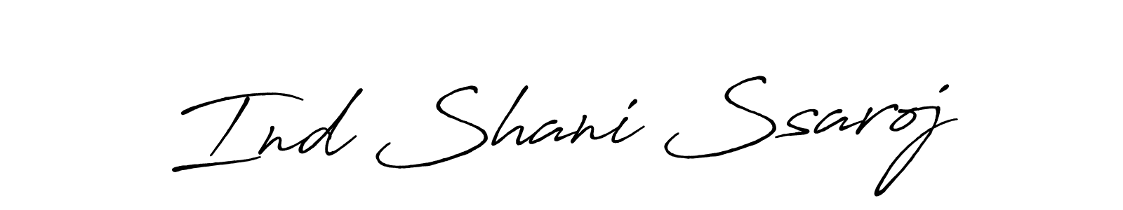 You should practise on your own different ways (Antro_Vectra_Bolder) to write your name (Ind Shani Ssaroj) in signature. don't let someone else do it for you. Ind Shani Ssaroj signature style 7 images and pictures png