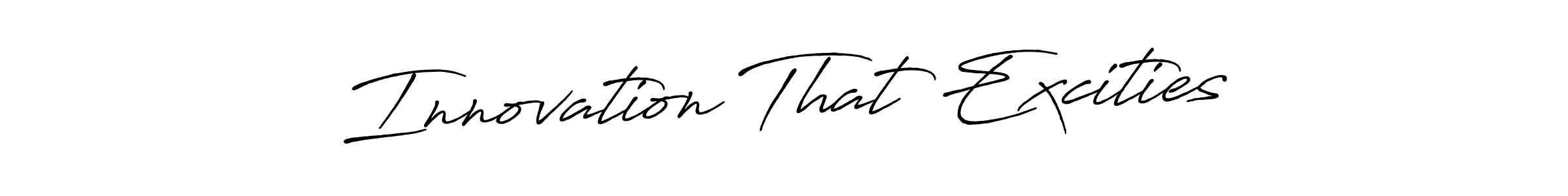 How to make Innovation That Excities signature? Antro_Vectra_Bolder is a professional autograph style. Create handwritten signature for Innovation That Excities name. Innovation That Excities signature style 7 images and pictures png
