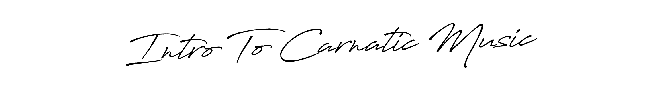 The best way (Antro_Vectra_Bolder) to make a short signature is to pick only two or three words in your name. The name Intro To Carnatic Music include a total of six letters. For converting this name. Intro To Carnatic Music signature style 7 images and pictures png