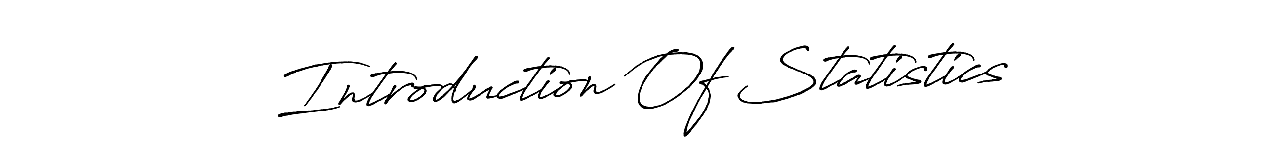 Create a beautiful signature design for name Introduction Of Statistics. With this signature (Antro_Vectra_Bolder) fonts, you can make a handwritten signature for free. Introduction Of Statistics signature style 7 images and pictures png
