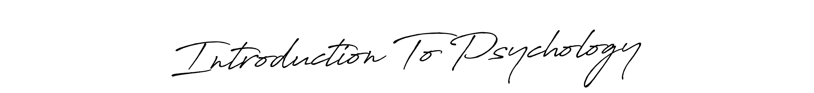 Use a signature maker to create a handwritten signature online. With this signature software, you can design (Antro_Vectra_Bolder) your own signature for name Introduction To Psychology. Introduction To Psychology signature style 7 images and pictures png