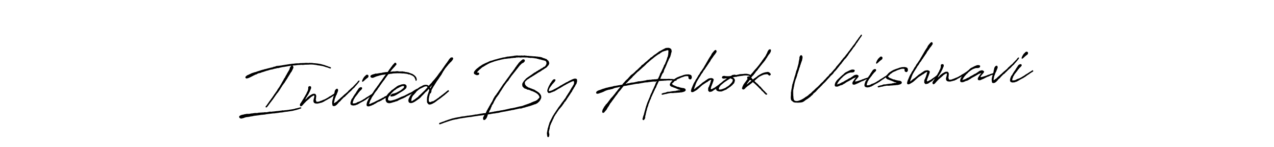 Create a beautiful signature design for name Invited By Ashok Vaishnavi. With this signature (Antro_Vectra_Bolder) fonts, you can make a handwritten signature for free. Invited By Ashok Vaishnavi signature style 7 images and pictures png