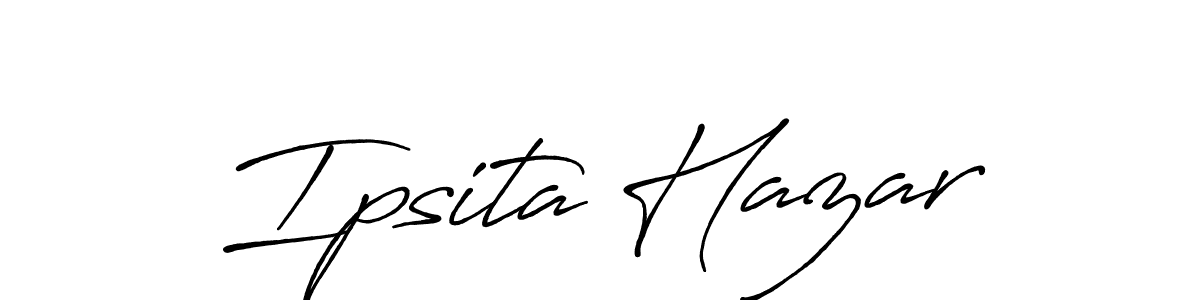 Also we have Ipsita Hazar name is the best signature style. Create professional handwritten signature collection using Antro_Vectra_Bolder autograph style. Ipsita Hazar signature style 7 images and pictures png