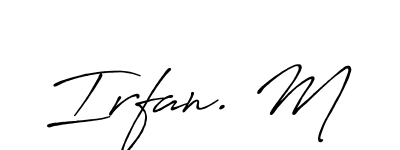 It looks lik you need a new signature style for name Irfan. M. Design unique handwritten (Antro_Vectra_Bolder) signature with our free signature maker in just a few clicks. Irfan. M signature style 7 images and pictures png