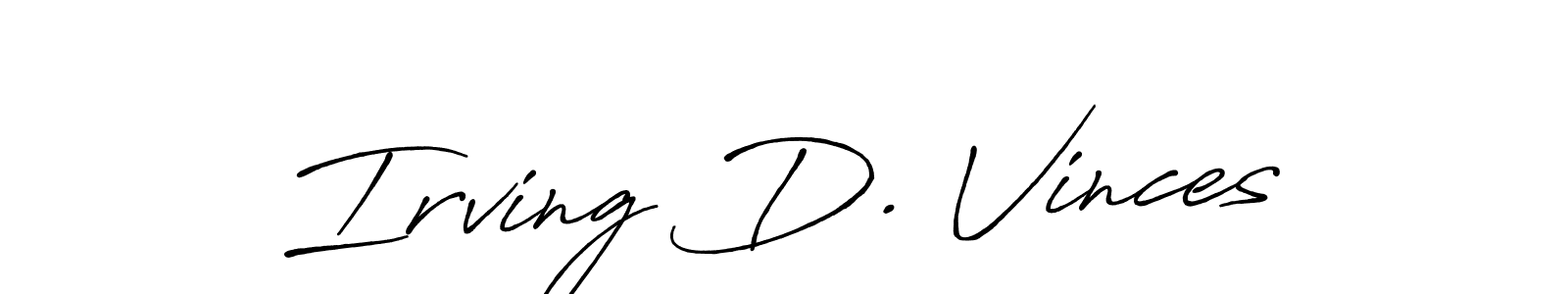 Design your own signature with our free online signature maker. With this signature software, you can create a handwritten (Antro_Vectra_Bolder) signature for name Irving D. Vinces. Irving D. Vinces signature style 7 images and pictures png