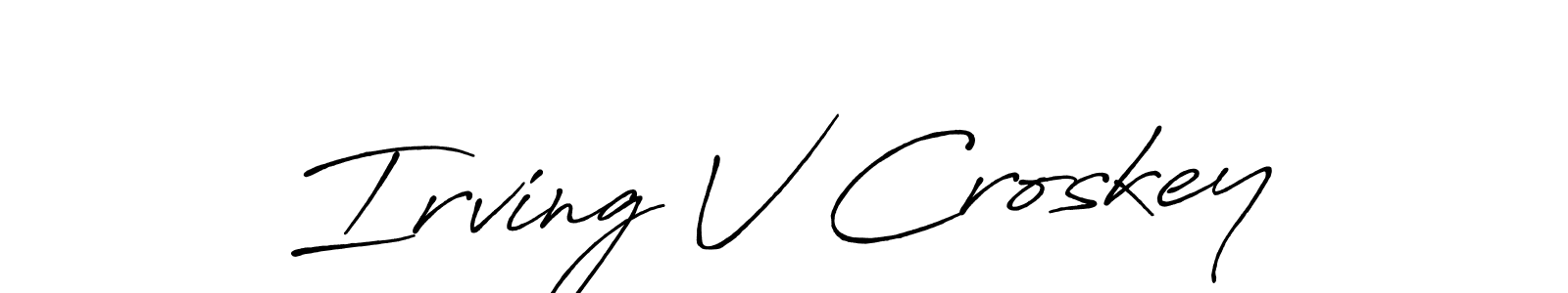 Use a signature maker to create a handwritten signature online. With this signature software, you can design (Antro_Vectra_Bolder) your own signature for name Irving V Croskey. Irving V Croskey signature style 7 images and pictures png