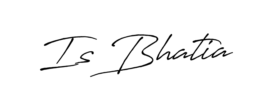 Also we have Is Bhatia name is the best signature style. Create professional handwritten signature collection using Antro_Vectra_Bolder autograph style. Is Bhatia signature style 7 images and pictures png