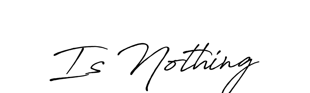 Is Nothing stylish signature style. Best Handwritten Sign (Antro_Vectra_Bolder) for my name. Handwritten Signature Collection Ideas for my name Is Nothing. Is Nothing signature style 7 images and pictures png